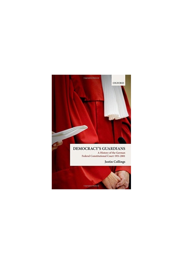 Democracy's guardians : a history of the German Federal Constitutional Court, 1951-2001