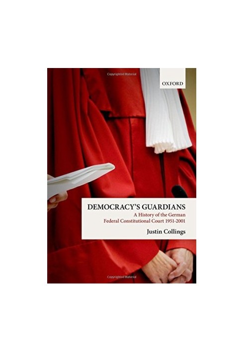 Democracy's guardians : a history of the German Federal Constitutional Court, 1951-2001