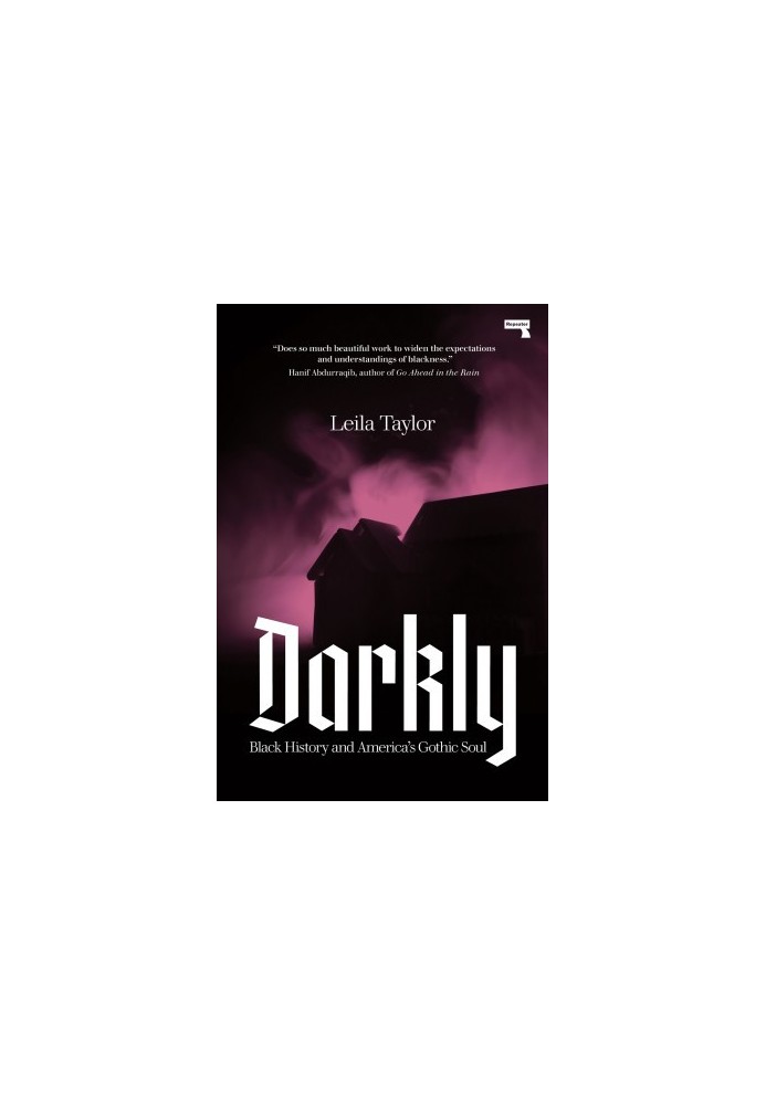 Darkly · Blackness and America’s Gothic Soul