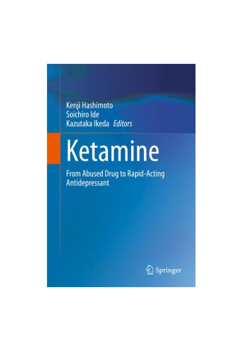 Ketamine - From Abused Drug to Rapid-Acting Antidepressant (2020)