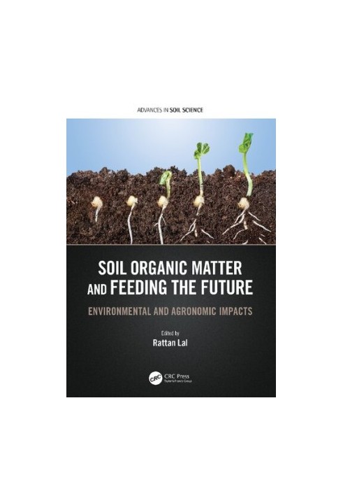 Soil Organic Matter and Feeding the Future:Environmental and Agronomic Impacts