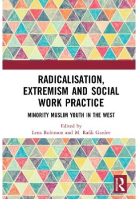 Radicalisation, Extremism and Social Work Practice: Minority Muslim Youth in the West