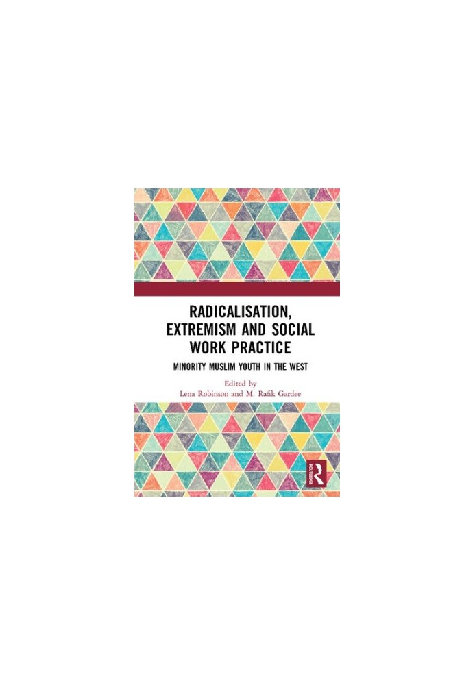 Radicalisation, Extremism and Social Work Practice: Minority Muslim Youth in the West