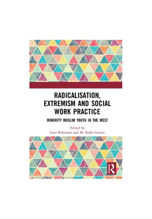 Radicalisation, Extremism and Social Work Practice: Minority Muslim Youth in the West