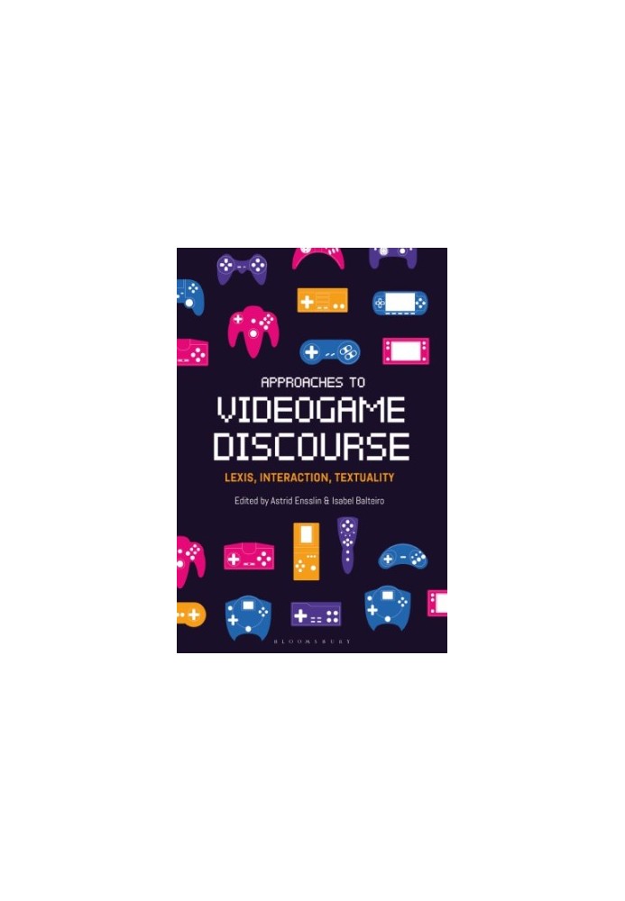 Approaches To Videogame Discourse: Lexis, Interaction, Textuality