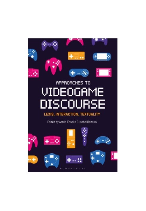 Approaches To Videogame Discourse: Lexis, Interaction, Textuality