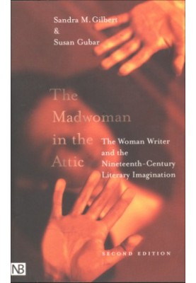The Madwoman in the Attic: The Woman Writer and the Nineteenth-Century Literary Imagination