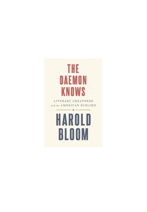 The Daemon Knows: Literary Greatness and the American Sublime