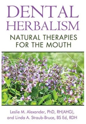 Dental herbalism : natural therapies for the mouth