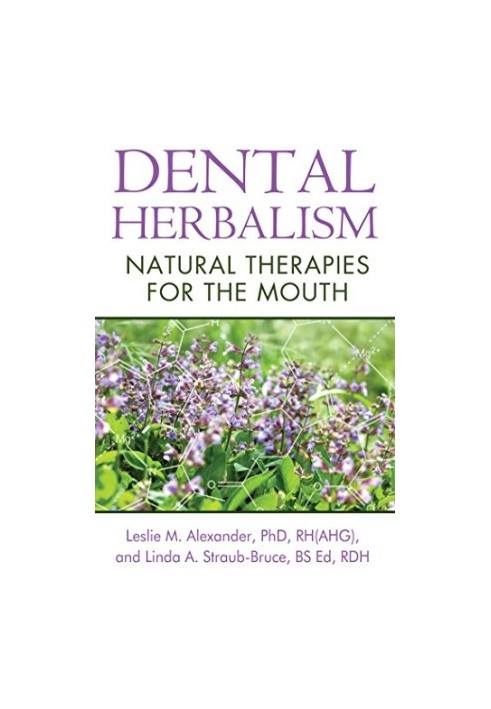 Dental herbalism : natural therapies for the mouth