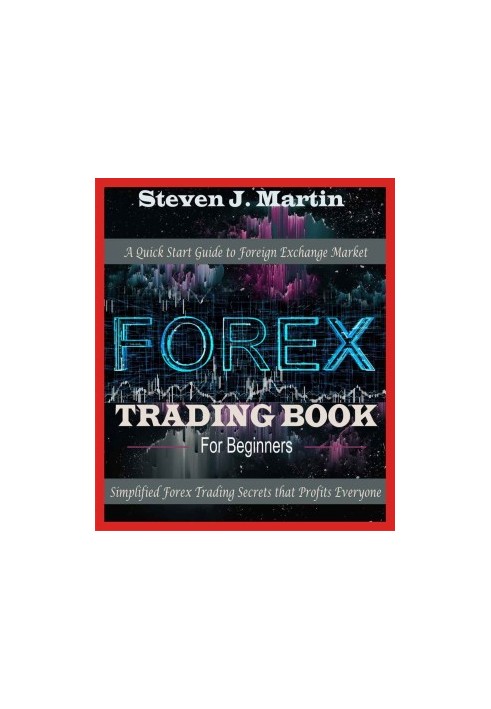 FOREX Trading Book for Beginners: A Quick Start Guide to Foreign Exchange Market