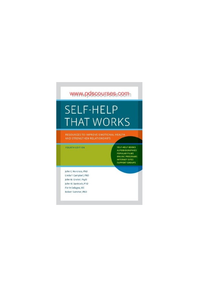 Self-Help That Works: Resources To Improve Emotional Health And Strengthen Relationships