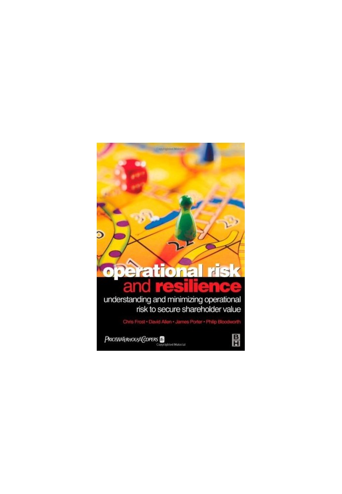 Operational Risk and Resilience: Understanding and Minimising Operational Risk to Secure Shareholder Value