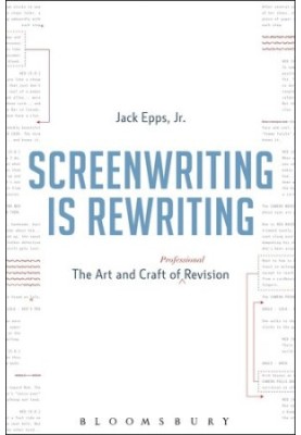 Screenwriting Is Rewriting: The Art and Craft of Professional Revision