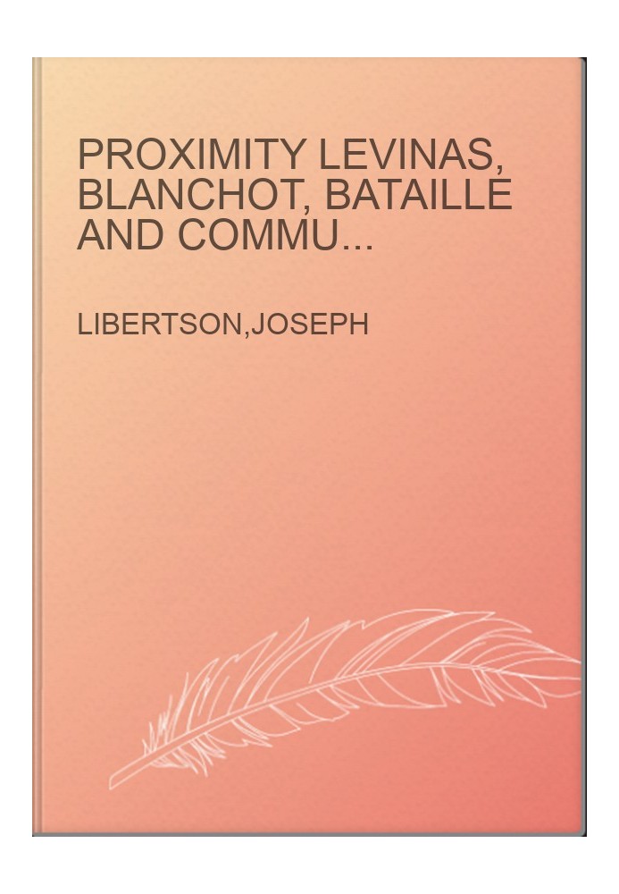 Proximity Levinas, Blanchot, Bataille and Communication