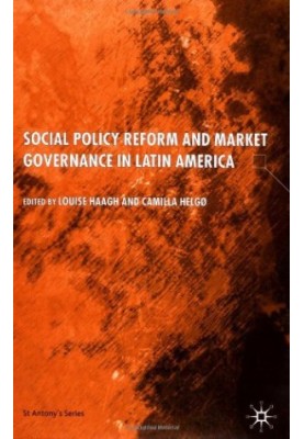 Social Policy Reform and Market Governance in Latin America