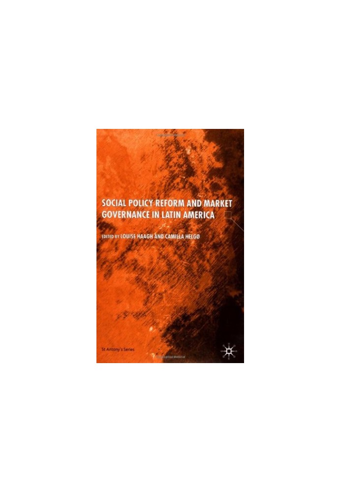 Social Policy Reform and Market Governance in Latin America