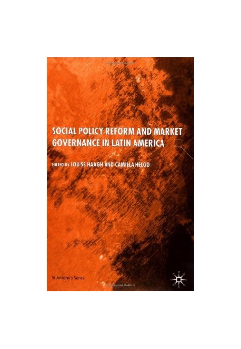 Social Policy Reform and Market Governance in Latin America