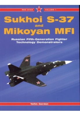 Sukhoi S-37 and Mikoyan MFI: Russian Fifth-Generation Fighter Demonstrators