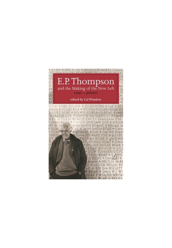 E.P. Thompson and the making of the new left: essays & polemics