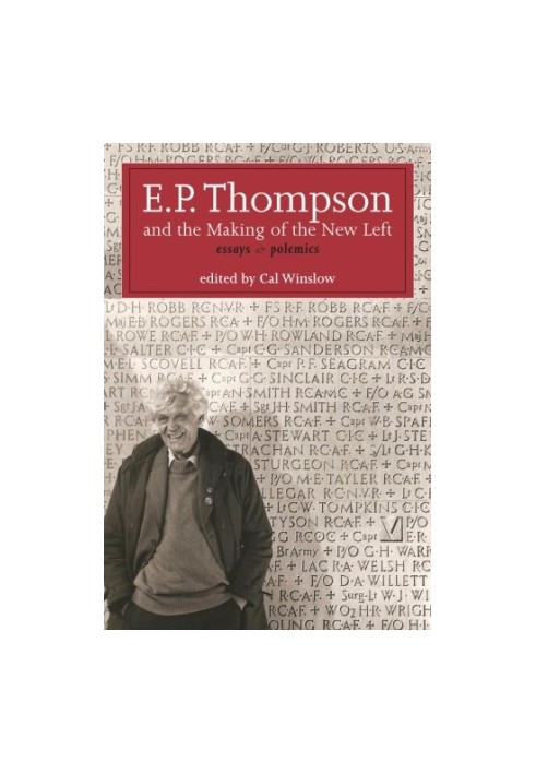 E.P. Thompson and the making of the new left: essays & polemics
