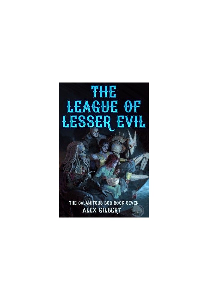 The League of Lesser Evil: The Calamitous Bob Book 7