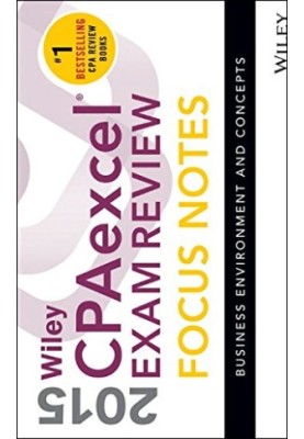 Wiley CPAexcel Exam Review 2015 Focus Notes: Business Environment and Concepts