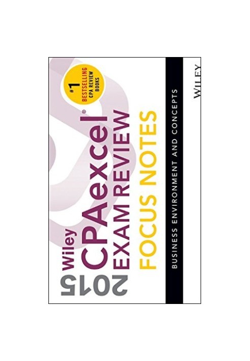 Wiley CPAexcel Exam Review 2015 Focus Notes: Business Environment and Concepts