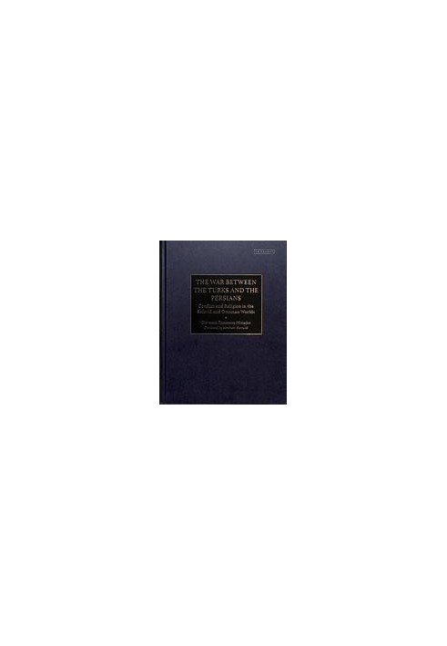 War between the Turks and the Persians : conflict and religion in the Safavid and Ottoman worlds
