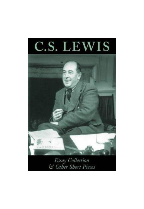 C.S. Lewis Essay Collection & Other Short Pieces