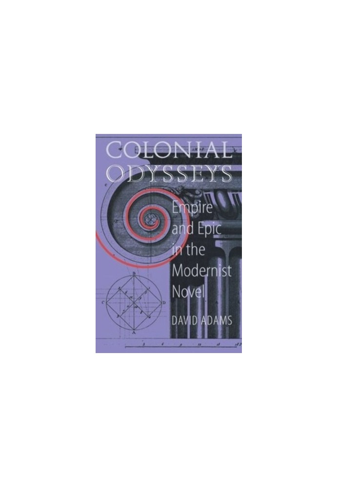 Colonial Odysseys: Empire and Epic in the Modernist Novel