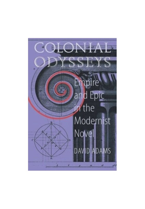 Colonial Odysseys: Empire and Epic in the Modernist Novel