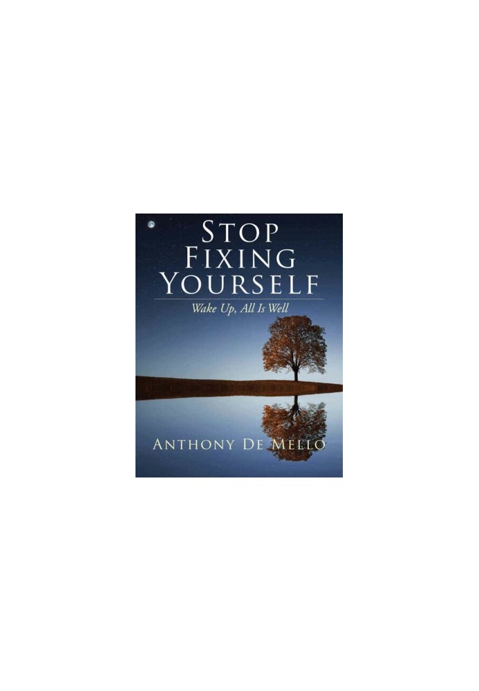 Stop Fixing Yourself: Wake Up, All Is Well