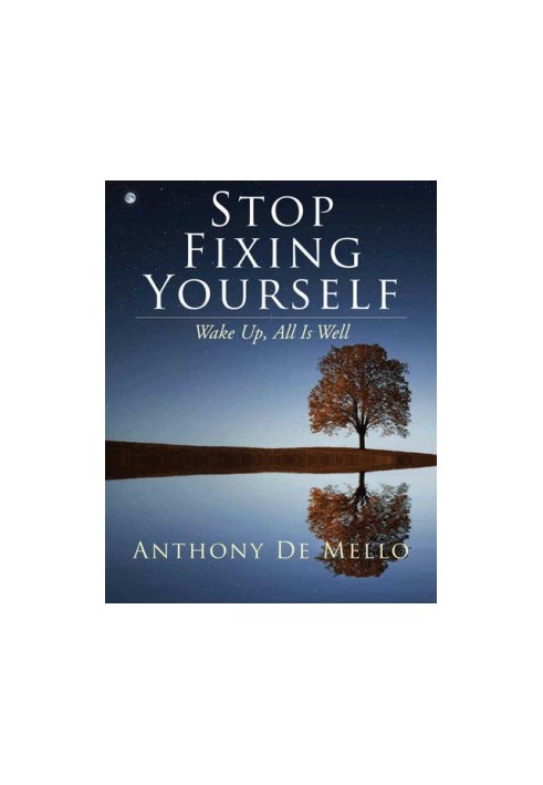 Stop Fixing Yourself: Wake Up, All Is Well