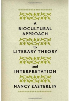 A Biocultural Approach to Literary Theory and Interpretation