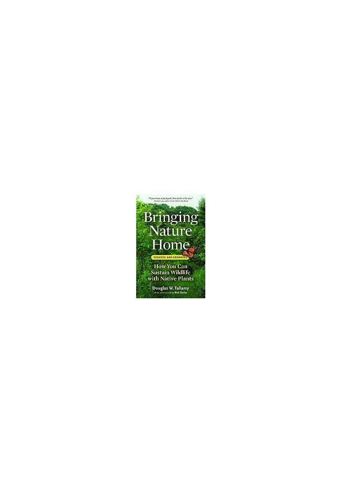 Bringing nature home : how you can sustain wildlife with native plants