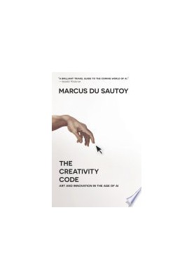 The Creativity Code : Art and Innovation in the Age of AI