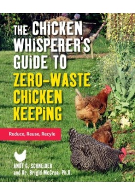 The Chicken Whisperer's Guide to Zero-Waste Chicken Keeping