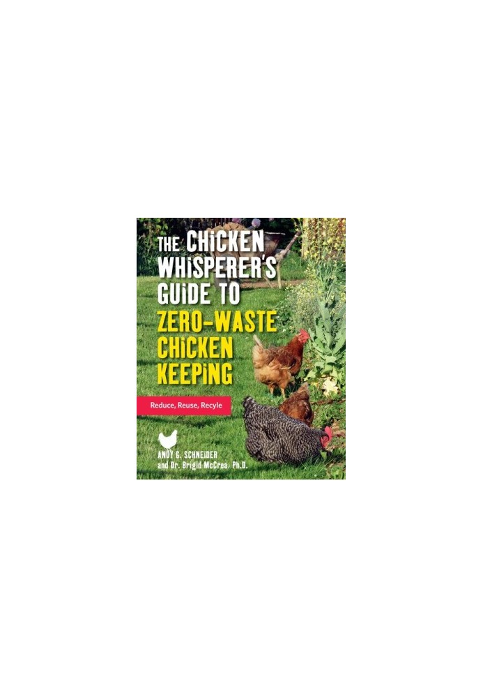 The Chicken Whisperer's Guide to Zero-Waste Chicken Keeping