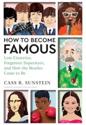 How to Become Famous: Lost Einsteins, Forgotten Superstars, and How the Beatles Came to Be