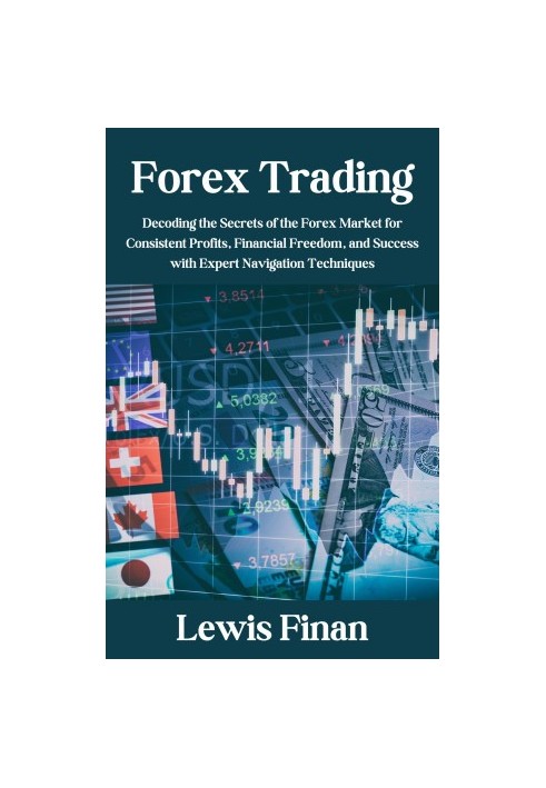 Forex Trading: Decoding the Secrets of the Forex Market for Consistent Profits