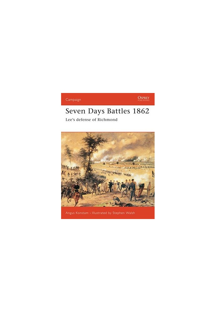 Seven Days Battles 1862: Lee’s defense of Richmond