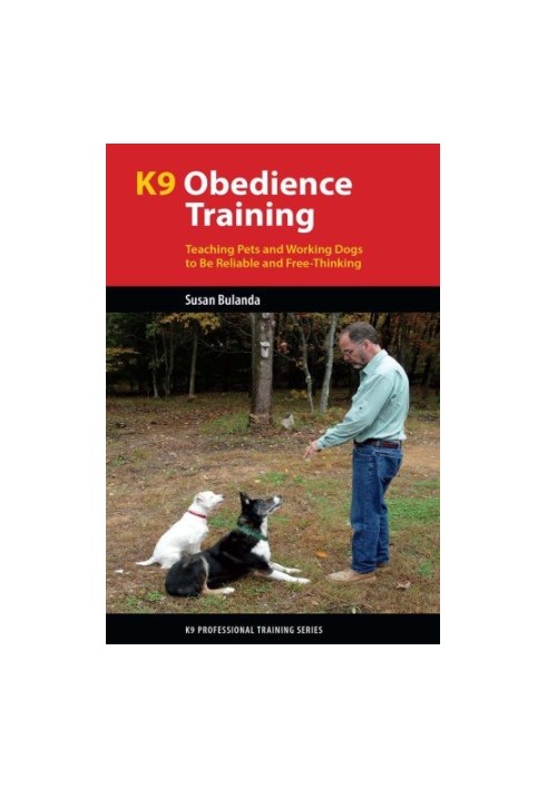 K9 obedience training: teaching pets and working dogs to be reliable and free-thinking