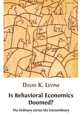 Is behavioral economics doomed?: the ordinary versus the extraordinary