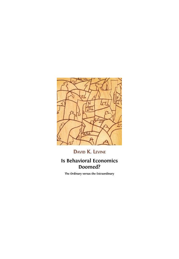 Is behavioral economics doomed?: the ordinary versus the extraordinary