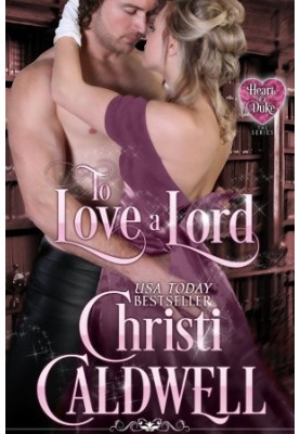 To Love a Lord: Vol. 5 of The Heart of a Duke
