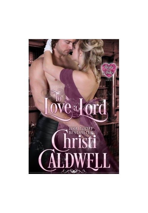 To Love a Lord: Vol. 5 of The Heart of a Duke