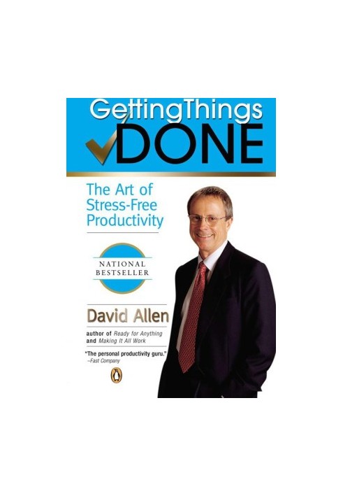 Getting Things Done: The Art of Stress-Free Productivity