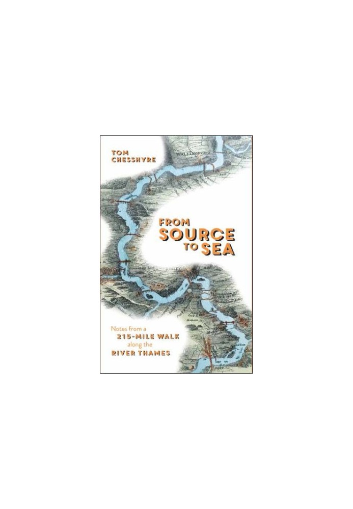 From Source to Sea: Notes from a 215-Mile Walk Along the River Thames