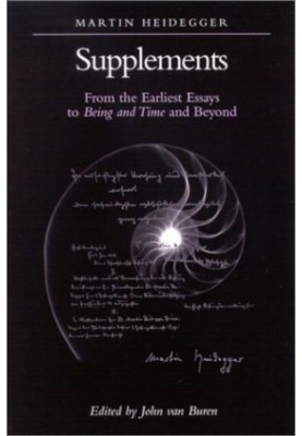 Supplements : from the earliest essays to Being and time and beyond